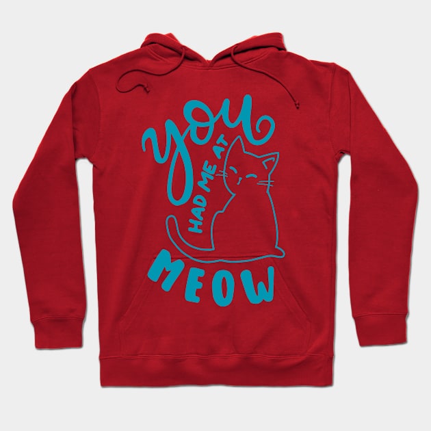 You Had Me At Meow Hoodie by RubyCollection